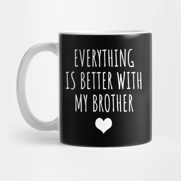 Everything Is Better With My Brother by LunaMay